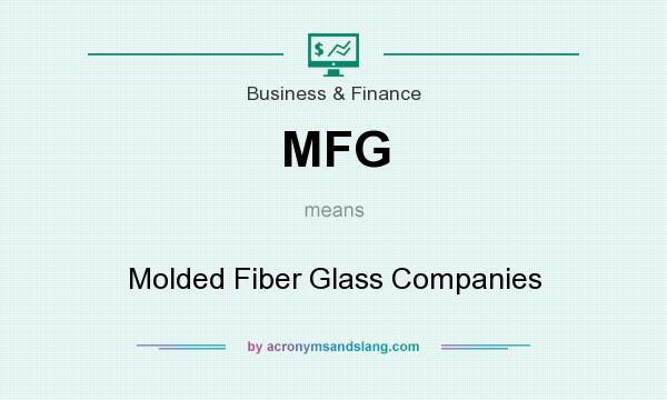 What does MFG mean? It stands for Molded Fiber Glass Companies