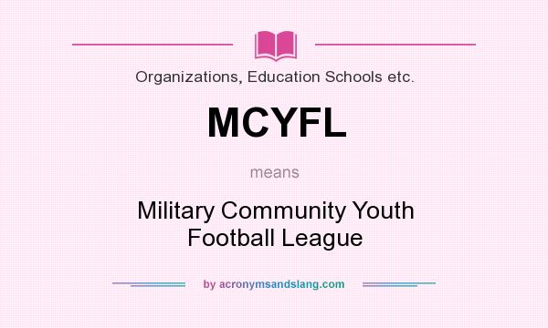 What does MCYFL mean? It stands for Military Community Youth Football League