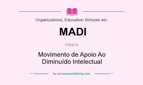 What does MADI mean? It stands for Movimento de Apoio Ao Diminuído Intelectual