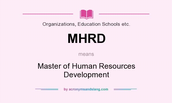 What does MHRD mean? It stands for Master of Human Resources Development
