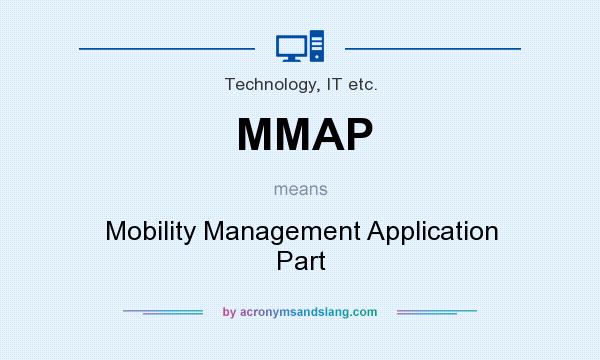 What does MMAP mean? It stands for Mobility Management Application Part