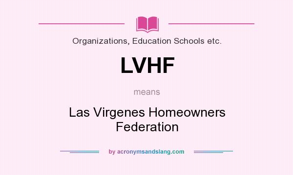 What does LVHF mean? It stands for Las Virgenes Homeowners Federation