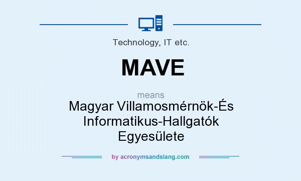 What does MAVE mean? It stands for Magyar Villamosmérnök-És Informatikus-Hallgatók Egyesülete