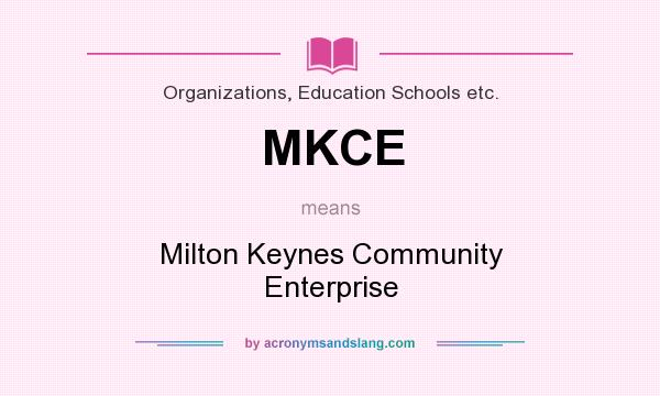 What does MKCE mean? It stands for Milton Keynes Community Enterprise