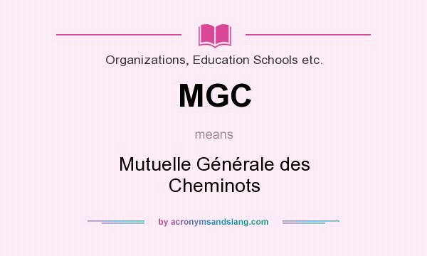 What does MGC mean? It stands for Mutuelle Générale des Cheminots
