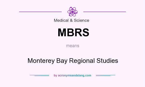 What does MBRS mean? It stands for Monterey Bay Regional Studies