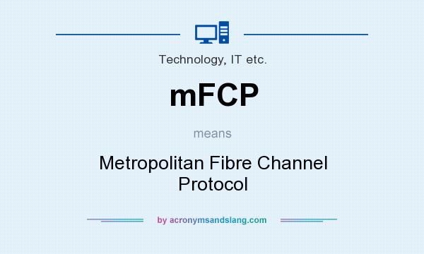 What does mFCP mean? It stands for Metropolitan Fibre Channel Protocol