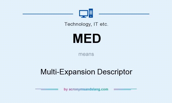 What does MED mean? It stands for Multi-Expansion Descriptor