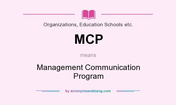 What does MCP mean? It stands for Management Communication Program