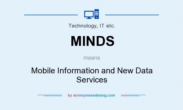 What does MINDS mean? It stands for Mobile Information and New Data Services