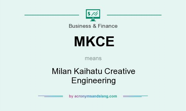 What does MKCE mean? It stands for Milan Kaihatu Creative Engineering