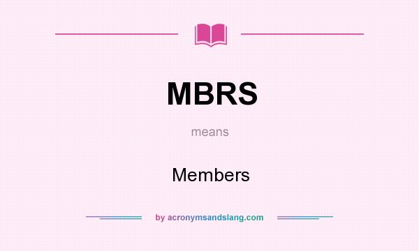 What does MBRS mean? It stands for Members