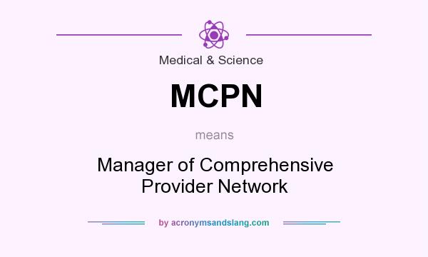 What does MCPN mean? It stands for Manager of Comprehensive Provider Network
