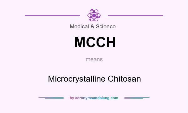 What does MCCH mean? It stands for Microcrystalline Chitosan