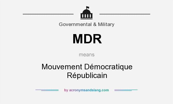 What does MDR mean? It stands for Mouvement Démocratique Républicain