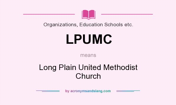 What does LPUMC mean? It stands for Long Plain United Methodist Church
