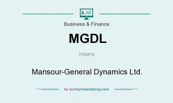 What does MGDL mean? It stands for Mansour-General Dynamics Ltd.