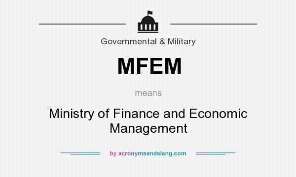 What does MFEM mean? It stands for Ministry of Finance and Economic Management