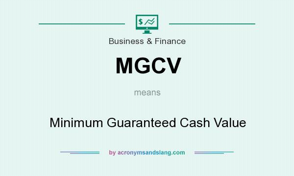 What does MGCV mean? It stands for Minimum Guaranteed Cash Value