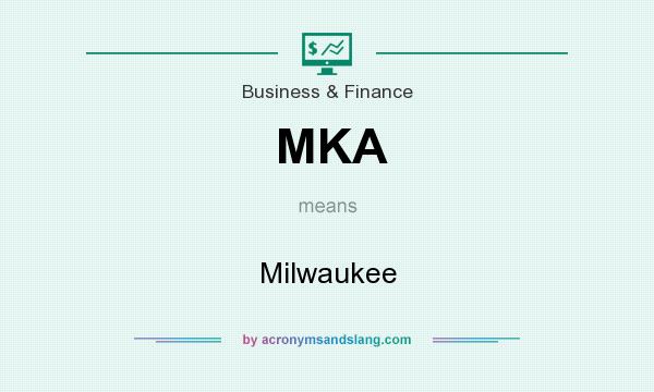 What does MKA mean? It stands for Milwaukee