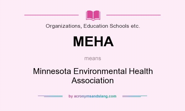What does MEHA mean? It stands for Minnesota Environmental Health Association