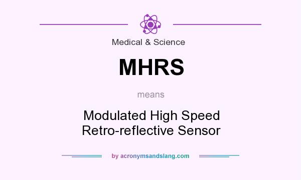 What does MHRS mean? It stands for Modulated High Speed Retro-reflective Sensor
