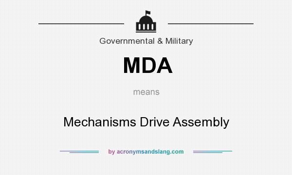 What does MDA mean? It stands for Mechanisms Drive Assembly