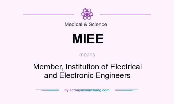 What does MIEE mean? It stands for Member, Institution of Electrical and Electronic Engineers