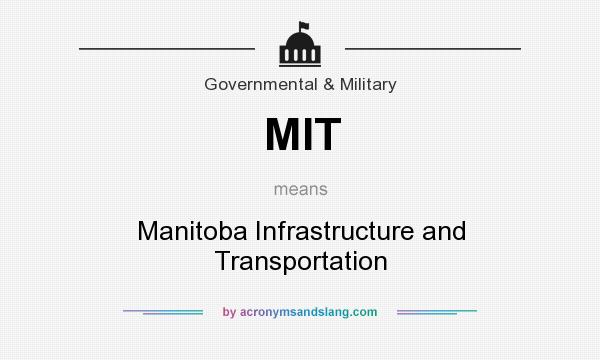 What does MIT mean? It stands for Manitoba Infrastructure and Transportation