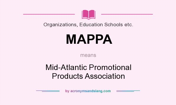 What does MAPPA mean? It stands for Mid-Atlantic Promotional Products Association