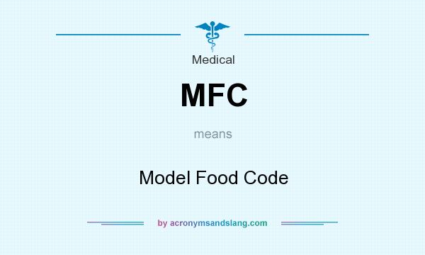 What does MFC mean? It stands for Model Food Code