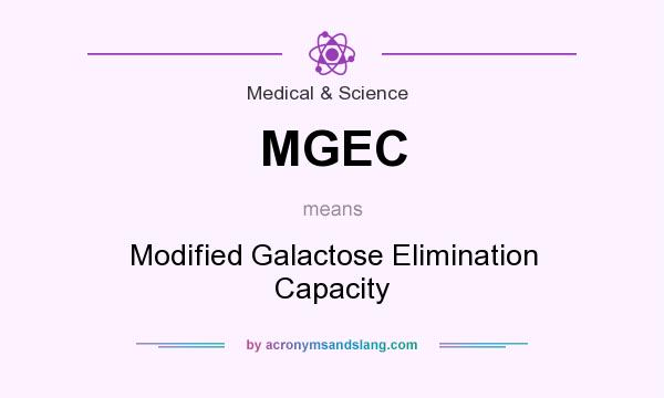 What does MGEC mean? It stands for Modified Galactose Elimination Capacity
