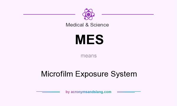 What does MES mean? It stands for Microfilm Exposure System