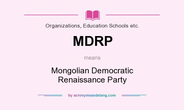 What does MDRP mean? It stands for Mongolian Democratic Renaissance Party