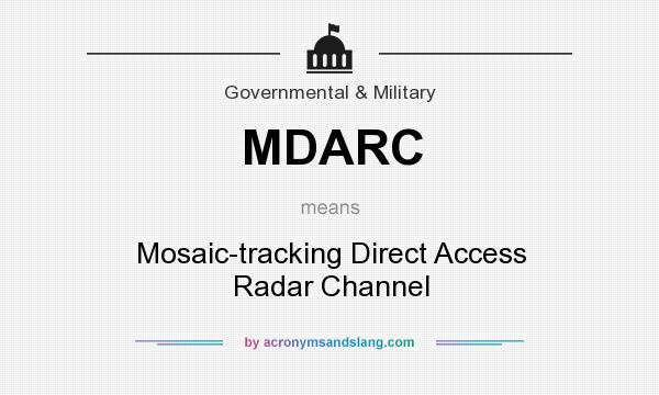 What does MDARC mean? It stands for Mosaic-tracking Direct Access Radar Channel