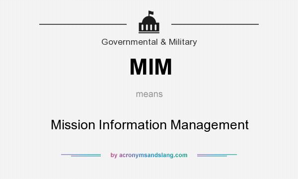 What does MIM mean? It stands for Mission Information Management