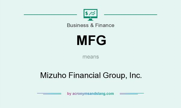 What does MFG mean? It stands for Mizuho Financial Group, Inc.
