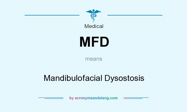 What does MFD mean? It stands for Mandibulofacial Dysostosis