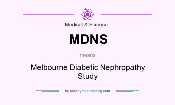 What does MDNS mean? It stands for Melbourne Diabetic Nephropathy Study