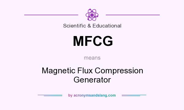 What does MFCG mean? It stands for Magnetic Flux Compression Generator