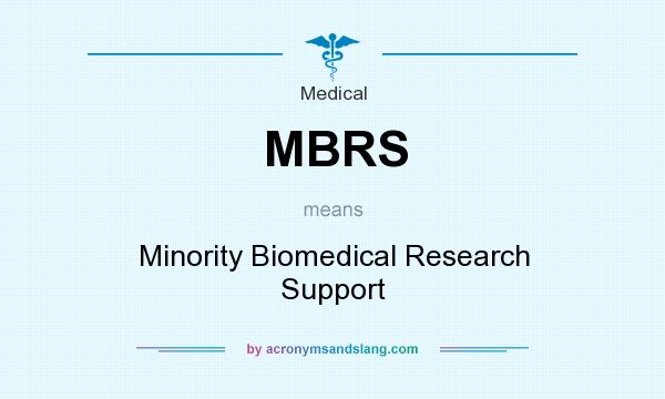 What does MBRS mean? It stands for Minority Biomedical Research Support