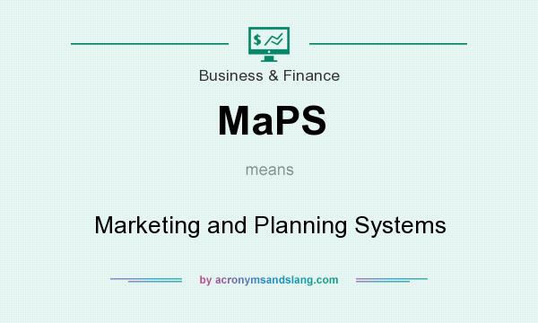 What does MaPS mean? It stands for Marketing and Planning Systems