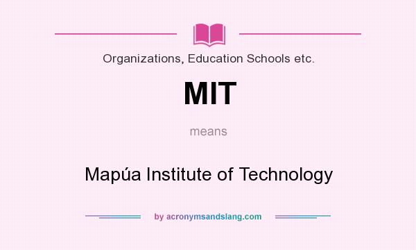 What does MIT mean? It stands for Mapúa Institute of Technology