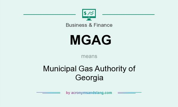 What does MGAG mean? It stands for Municipal Gas Authority of Georgia