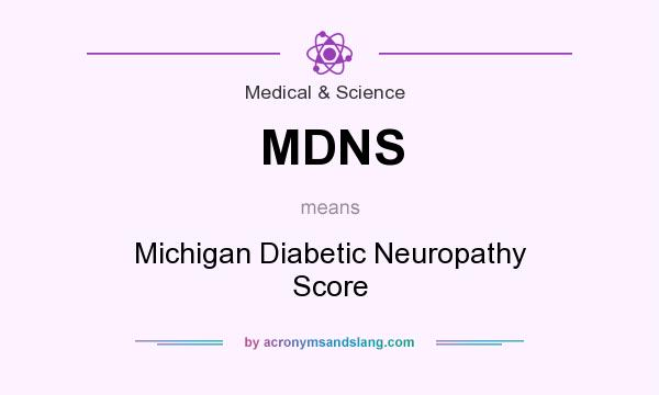 What does MDNS mean? It stands for Michigan Diabetic Neuropathy Score