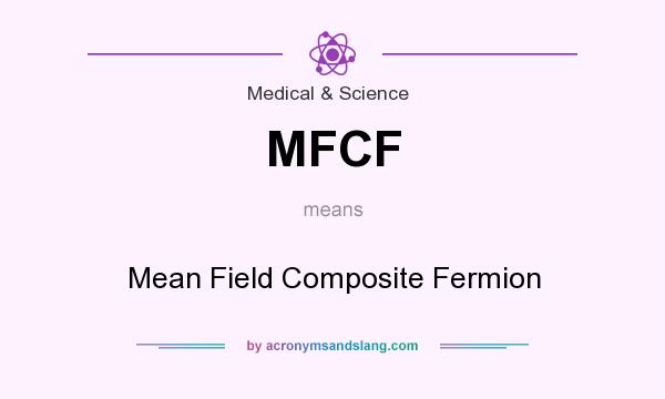 What does MFCF mean? It stands for Mean Field Composite Fermion