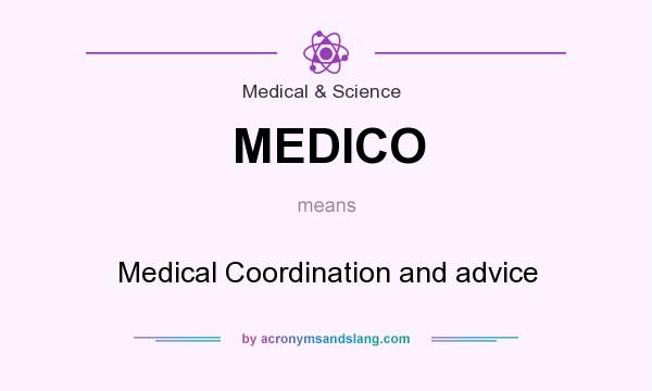 What does MEDICO mean? It stands for Medical Coordination and advice