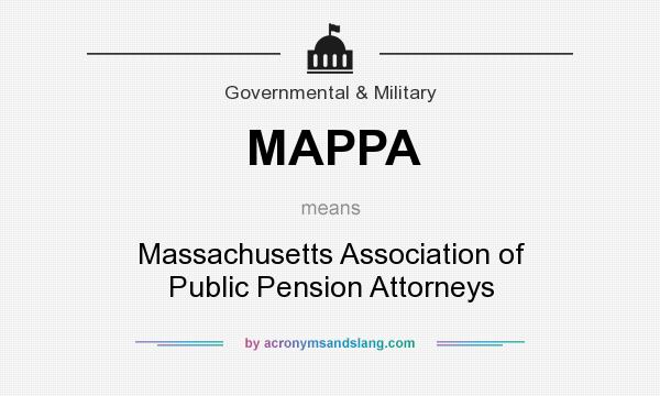 What does MAPPA mean? It stands for Massachusetts Association of Public Pension Attorneys