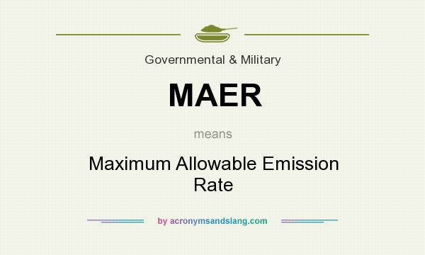 What does MAER mean? It stands for Maximum Allowable Emission Rate
