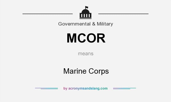 What does MCOR mean? It stands for Marine Corps